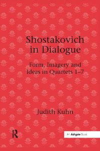 Cover image for Shostakovich in Dialogue: Form, Imagery and Ideas in Quartets 1-7