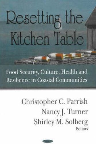 Resetting the Kitchen Table: Food Security, Culture, Health & Resilience in Coastal Communities