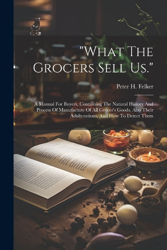 Cover image for "what The Grocers Sell Us."