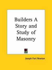 Cover image for Builders a Story and Study of Masonry (1921)