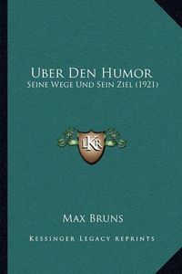 Cover image for Uber Den Humor: Seine Wege Und Sein Ziel (1921)