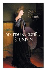 Cover image for Sechsunddrei ig Stunden: Geschichte einer arbeitslosen N herin (Gesellschaftsroman)