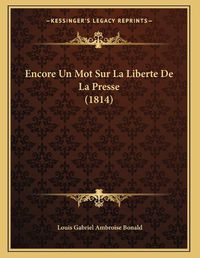 Cover image for Encore Un Mot Sur La Liberte de La Presse (1814)