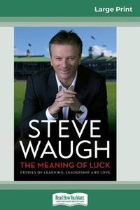 Cover image for The Meaning of Luck: Stories of Learning, Leadership and Love (16pt Large Print Edition)