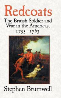 Cover image for Redcoats: The British Soldier and War in the Americas, 1755-1763