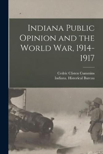 Cover image for Indiana Public Opinion and the World War, 1914-1917