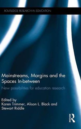 Cover image for Mainstreams, Margins and the Spaces In-between: New possibilities for education research