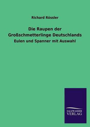 Cover image for Die Raupen der Grossschmetterlinge Deutschlands