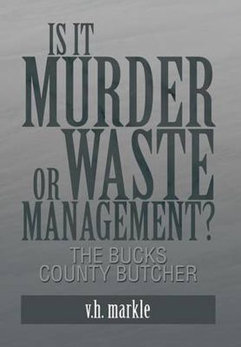 Cover image for Is It Murder or Waste Management?: The Bucks County Butcher