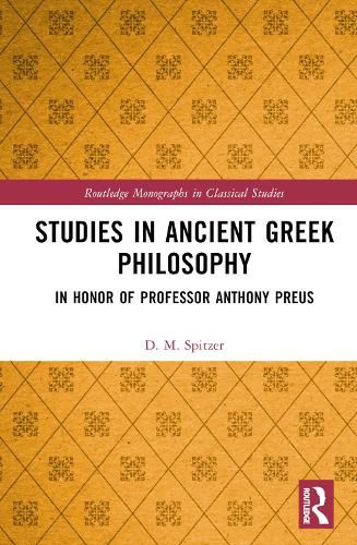 Studies in Ancient Greek Philosophy: In Honor of Professor Anthony Preus