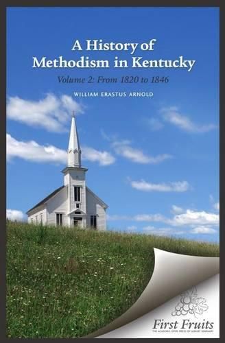 Cover image for A History of Methodism in Kentucky Vol. 2 From 1820 to 1846