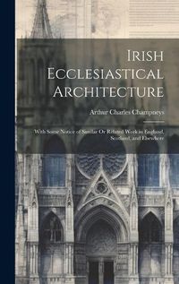 Cover image for Irish Ecclesiastical Architecture