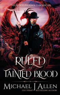 Cover image for Ruled by Tainted Blood: An Urban Fantasy Action Adventure