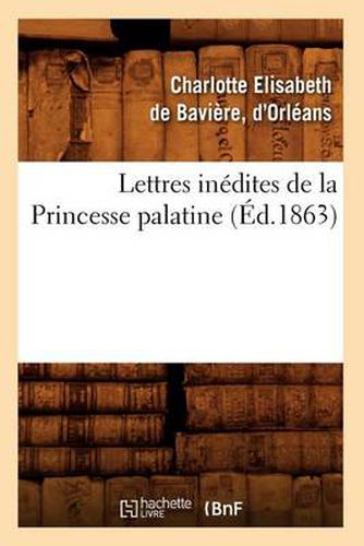 Cover image for Lettres Inedites de la Princesse Palatine (Ed.1863)