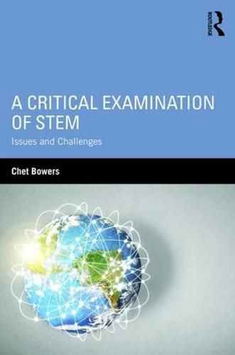 Cover image for A Critical Examination of STEM: Issues and Challenges