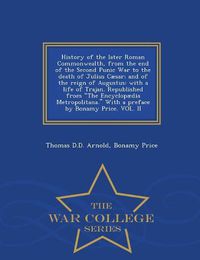 Cover image for History of the Later Roman Commonwealth, from the End of the Second Punic War to the Death of Julius Caesar; And of the Reign of Augustus