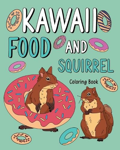 Cover image for Kawaii Food and Squirrel Coloring Book