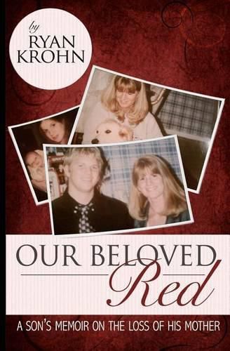 Cover image for Our Beloved Red: A Son's Memoir On The Loss Of His Mother