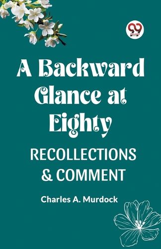 Cover image for A BACKWARD GLANCE AT EIGHTYRECOLLECTIONS & COMMENT (Edition2023)