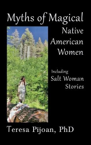 Cover image for Myths of Magical Native American Women Including Salt Woman Stories