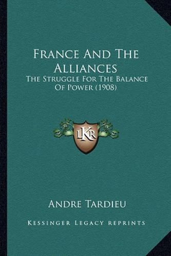 France and the Alliances: The Struggle for the Balance of Power (1908)