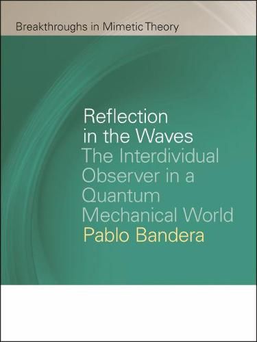 Cover image for Reflection in the Waves: The Interdividual Observer in a Quantum Mechanical World