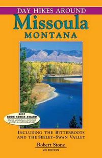 Cover image for Day Hikes Around Missoula, Montana: Including the Bitterroots and the Seeley-Swan Valley