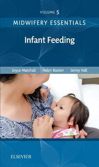 Cover image for Midwifery Essentials: Infant feeding: Volume 5