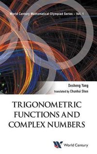 Cover image for Trigonometric Functions And Complex Numbers: In Mathematical Olympiad And Competitions