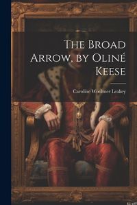 Cover image for The Broad Arrow, by Oline Keese