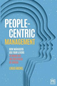 Cover image for People-Centric Management: How Leaders Use Four Agile Levers to Succeed in the New Dynamic Business Context