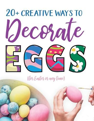 Cover image for 20+ Creative Ways to Decorate Eggs (for Easter or any time)