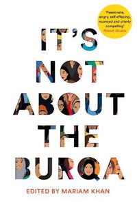 Cover image for It's Not About the Burqa: Muslim Women on Faith, Feminism, Sexuality and Race