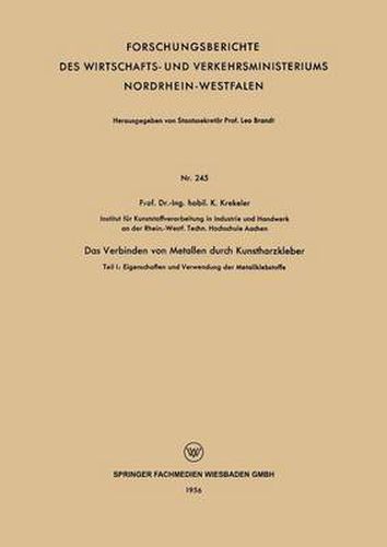 Cover image for Das Verbinden Von Metallen Durch Kunstharzkleber: Teil I: Eigenschaften Und Verwendung Der Metallklebstoffe