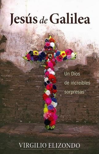 Jesus de Galilea: Un Dios de Increibles Sorpresas