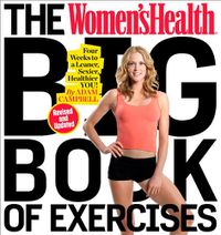 Cover image for The Women's Health Big Book of Exercises: Four Weeks to a Leaner, Sexier, Healthier You!