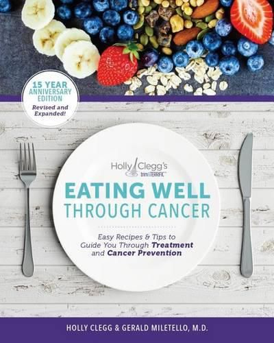 Cover image for Eating Well Through Cancer: Easy Recipes & Tips to Guide You Through Cancer Treatment and Prevention