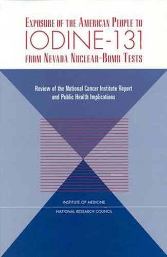 Exposure of the American People to Iodine-131 from Nevada Nuclear-Bomb Tests: Review of the National Cancer Institute Report and Public Health Implications