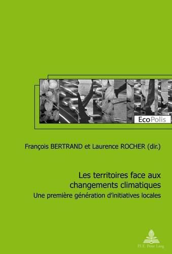 Cover image for Les Territoires Face Aux Changements Climatiques: Une Premiere Generation d'Initiatives Locales