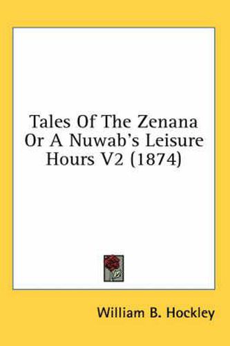 Cover image for Tales of the Zenana or a Nuwab's Leisure Hours V2 (1874)