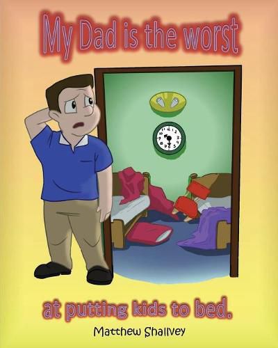 Cover image for My Dad is the Worst: at putting kids to bed.