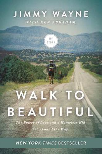 Cover image for Walk to Beautiful: The Power of Love and a Homeless Kid Who Found the Way