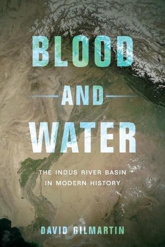 Cover image for Blood and Water: The Indus River Basin in Modern History