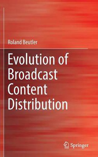 Cover image for Evolution of Broadcast Content Distribution