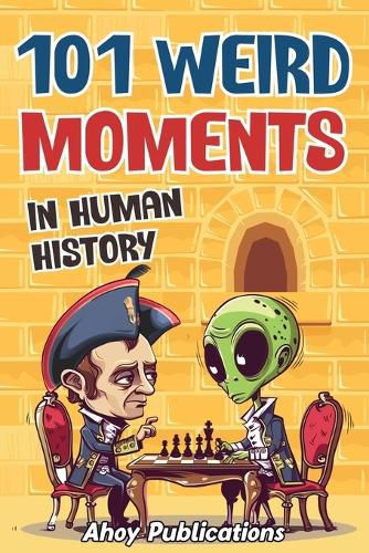 Cover image for 101 Weird Moments in Human History