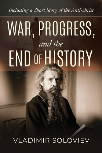 Cover image for War, Progress, and the End of History, Including a Short Story of the Anti-Christ