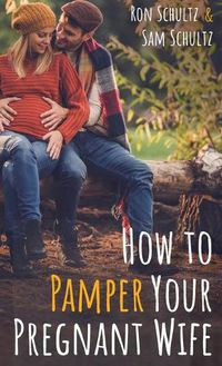 Cover image for How to Pamper Your Pregnant Wife