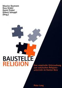 Cover image for Baustelle Religion: Eine Empirische Untersuchung Zum Schulischen Religionsunterricht Im Kanton Bern