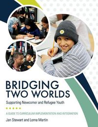 Cover image for Bridging Two Worlds: Supporting Newcomer and Refugee Youth