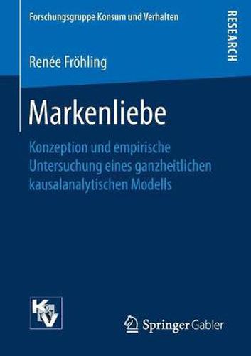 Cover image for Markenliebe: Konzeption und empirische Untersuchung eines ganzheitlichen kausalanalytischen Modells